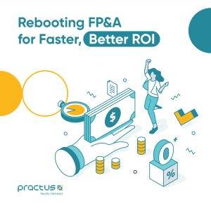 Rebooting FP&A for Faster, Better ROI