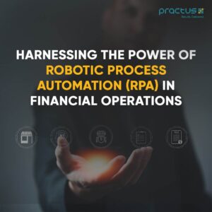 Harnessing the Power of Robotic Process Automation in Financial Operations