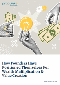 How Founders Have Positioned Themselves For Wealth Multiplication & Value Creation
