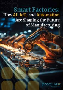 Smart Factories: How AI, IoT, and Automation Are Shaping the Future of Manufacturing
